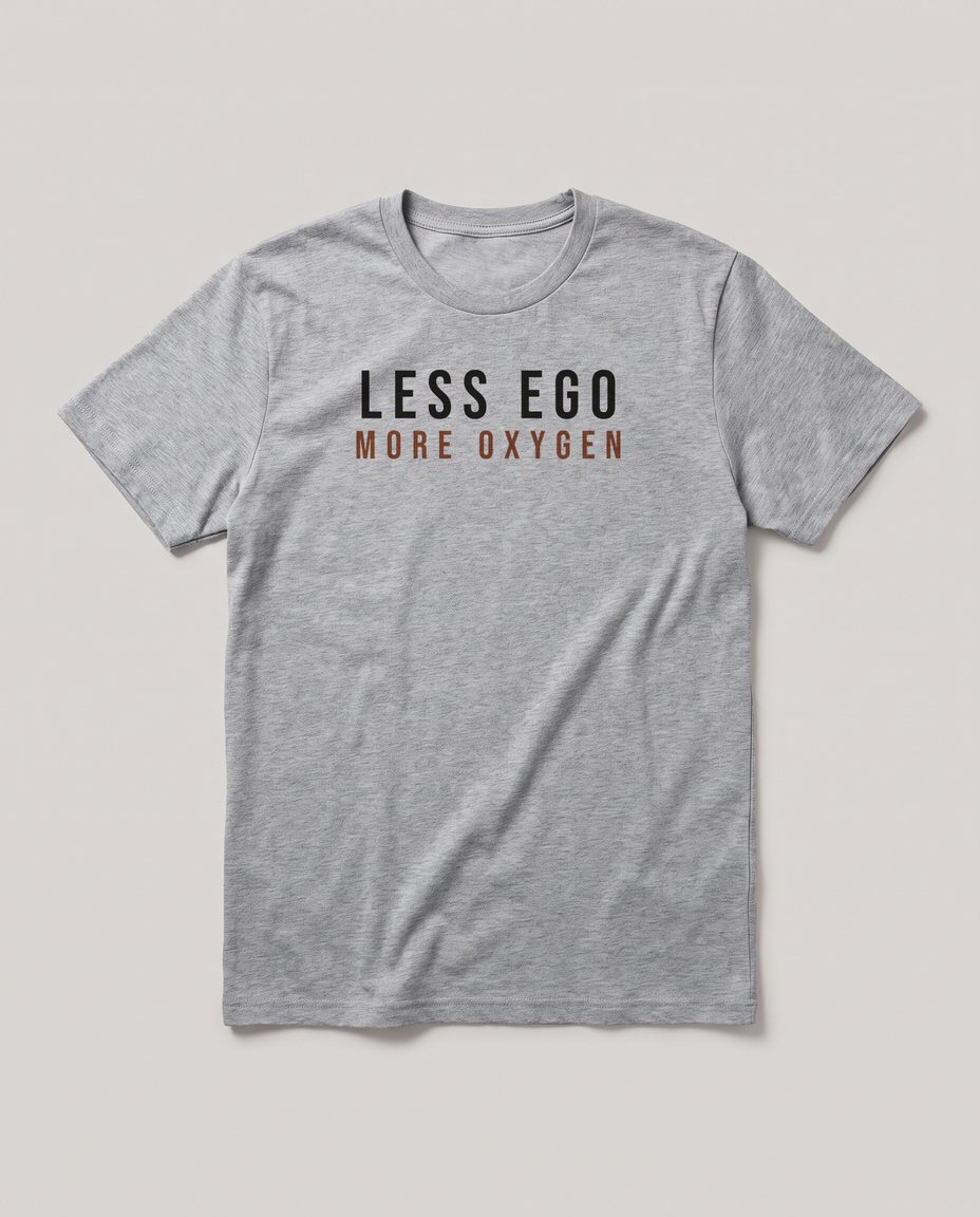 Less Ego More Oxygen tee